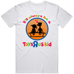 Ill Always Be A Toys R Us Kid Favorite Toy Store Fan Unisex Cotton Tee Classic T Shirt