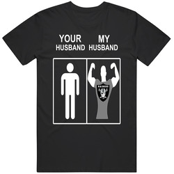 Oakland Raiders Ladies Football Tee Your Husband My Husband Funny Sport Unisex Cotton Tee Classic T Shirt