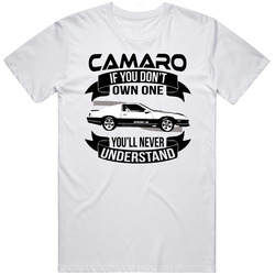 1987 Chevrolet Camaro Iroc-z Dont Own One Youll Never Understand Car Enthusiasts Unisex Cotton Tee Classic T Shirt