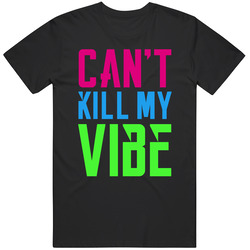 Can't Kill My Vibe Unisex Cotton Tee Classic T Shirt