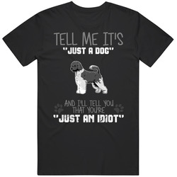 Tell Me Its Just A Dog Idiot Portuguese Water Dog Unisex Cotton Tee Classic T Shirt
