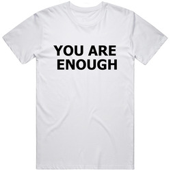 You Are Enough Unisex Cotton Tee Classic T Shirt
