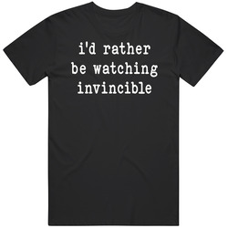 Invincible Tv Series Show Fan I'd Rather Be Watching Funny Unique Gift Unisex Cotton Tee Classic T Shirt