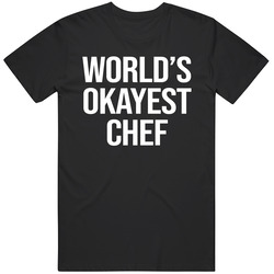 World's Okayest Chef Gift For Cooking Chef Culinary Arts Student Unisex Cotton Tee Classic T Shirt