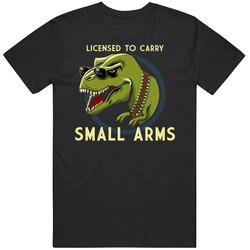 Licensed To Carry Small Arms Funny T-rex 060847536 Unisex Cotton Tee Classic T Shirt