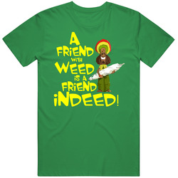 A Friend With Weed Is A Friend Indeed Unisex Cotton Tee Classic T Shirt