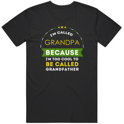 Family I'm Called Grandpa Because I'm Too Cool To Be Called Grandfather Unisex Cotton Tee Classic T Shirt