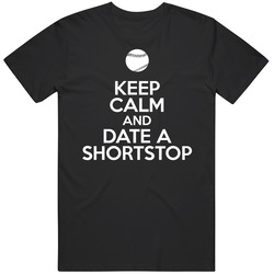 Keep Calm And Date A Shortstop Baseball Unisex Cotton Tee Classic T Shirt