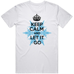 Keep Calm And Let It Go Popular Frozen Movie Parody Fan Gift Unisex Cotton Tee Classic T Shirt