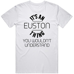 Euston England Great Britain United Kingdom Uk It's An Thing You Wouldn't Understand Cool Unisex Cotton Tee Classic T Shirt