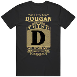 Dougan Thing You Wouldn't Understand Family Name Pride Unisex Cotton Tee Classic T Shirt