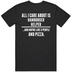 All I Care About Is Hamburger Helper Funny Food Fan Cool Unisex Cotton Tee Classic T Shirt