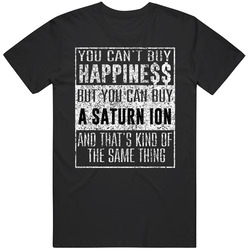 You Can't Buy Happiness Saturn Ion Car Distressed Cool Unisex Cotton Tee Classic T Shirt