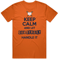 Keep Calm And Let Dan Straily Handle It Houston Baseball Unisex Cotton Tee Classic T Shirt