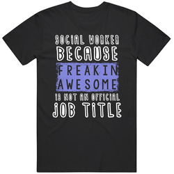 Freakin Awesome Social Worker Popular Job Unisex Cotton Tee Classic T Shirt