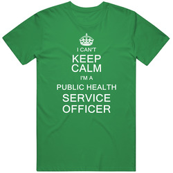 I Can't Keep Calm I'm A Public Health Service Officer Unisex Cotton Tee Classic T Shirt