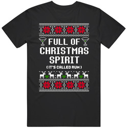 Full Of Christmas Spirit Rum Ugly Sweater Funny Holiday Gift Unisex Cotton Tee Classic T Shirt