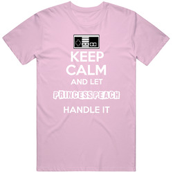 Keep Calm And Let Princess Peach Handle It Nes Video Game Unisex Cotton Tee Classic T Shirt