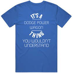 Dodge Power Wagon Thing Wouldnt Understand Funny Car Unisex Cotton Tee Classic T Shirt