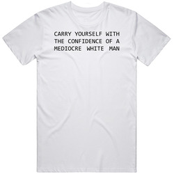 Carry Yourself With The Confidence Man's  White Unisex Cotton Tee Classic T Shirt