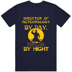 Director Of Meteorology By Day Ninja By Night Funny Unisex Cotton Tee Classic T Shirt