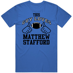 This Guy Loves Matthew Stafford Detroit Football Fan Sports T Shirts Unisex Cotton Tee Classic T Shirt