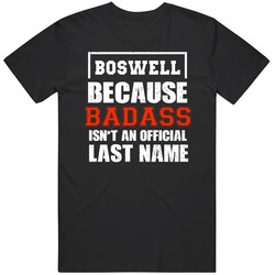Boswell Because Badass Isn't An Official Last Name Funny Worn Look Unisex Cotton Tee Classic T Shirt