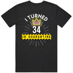 I Turned 34 In Quarantine 2020 Birthday Gift Unisex Cotton Tee Classic T Shirt