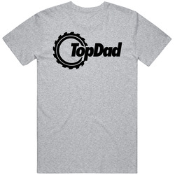 Top Dad Top Gear Fan Father's Gift Unisex Cotton Tee Classic T Shirt