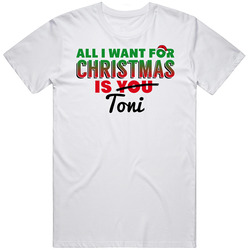 All I Want For Christmas Is Toni Love Custom Name Holiday Gift Unisex Cotton Tee Classic T Shirt