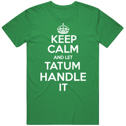 Jayson Tatum Keep Calm Let Him Handle It Boston Basketball Team Fan Sports Unisex Cotton Tee Classic T Shirt