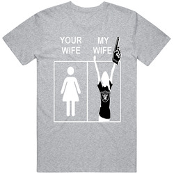 Oakland Raiders T Shirt Your Wife My Wife Merch Gear Funny Apparel Unisex Cotton Tee Classic T Shirt