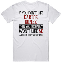 If You Don't Like Carlos Gomez Then You Won't Like Me Houston Baseball Fan Unisex Cotton Tee Classic T Shirt