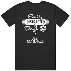 Jeep Trailhawk Easily Distracted By Dogs And Cars Animal And Car Lovers Unisex Cotton Tee Classic T Shirt