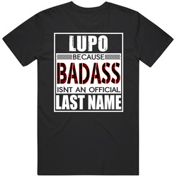 Lupo Because Badass Official Last Name Funny Unisex Cotton Tee Classic T Shirt