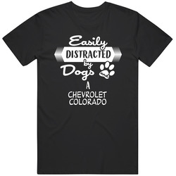 Chevrolet Colorado Easily Distracted By Dogs And Cars Animal And Car Lovers Unisex Cotton Tee Classic T Shirt