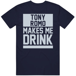 Tony Romo Makes Me Drink Dallas Football Player Funny Fan Unisex Cotton Tee Classic T Shirt