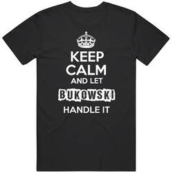 Keep Calm And Let Bukowski Handle It Unisex Cotton Tee Classic T Shirt