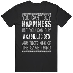 You Can't Buy Happiness Cadillac Dts Car Lover Worn Look Unisex Cotton Tee Classic T Shirt
