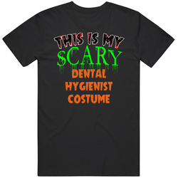 This Is My Scary Dental Hygienist Costume Cool Halloween Job Unisex Cotton Tee Classic T Shirt