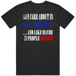 All I Care About Is Deutz My Cool Car Unisex Cotton Tee Classic T Shirt