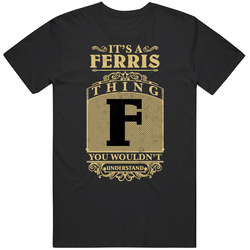 Ferris Thing You Wouldn't Understand Family Name Pride Unisex Cotton Tee Classic T Shirt