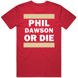 Phil Dawson Or Die San Francisco Football Player Sports Fan Unisex Cotton Tee Classic T Shirt