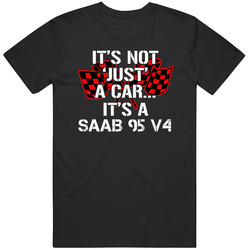 Saab 95 V4 Not Just A Car Funny Car Lovers Unisex Cotton Tee Classic T Shirt