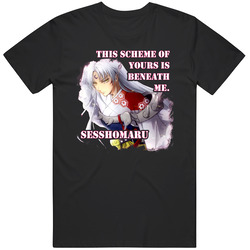 Anime - Inuyasha - This Scheme Of Yours Is Beneath Me Unisex Cotton Tee Classic T Shirt