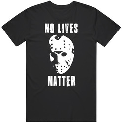 No Lives Matter T Shirt Friday The 13th Jason Voorhees Size S - 3xl New From Us Unisex Cotton Tee Classic T Shirt