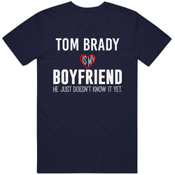 Tom Brady Is My Boyfriend Just Doesn't Know New England Football Player Funny Fan Unisex Cotton Tee Classic T Shirt