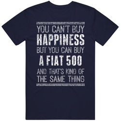 You Can't Buy Happiness Fiat 500 Car Lover Worn Look Unisex Cotton Tee Classic T Shirt