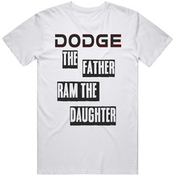 Dodge The Father Ram The Daughter Funny .png Unisex Cotton Tee Classic T Shirt