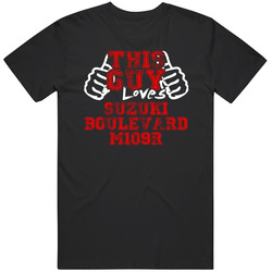 Suzuki Boulevard M109r This Guy Loves Motorcycle Bike Cool Unisex Cotton Tee Classic T Shirt